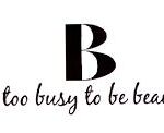 B Never Too Busy To Be Beautiful