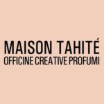 Maison Tahité – Officine Creative Profumi