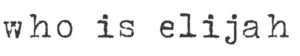 Who is Elijah